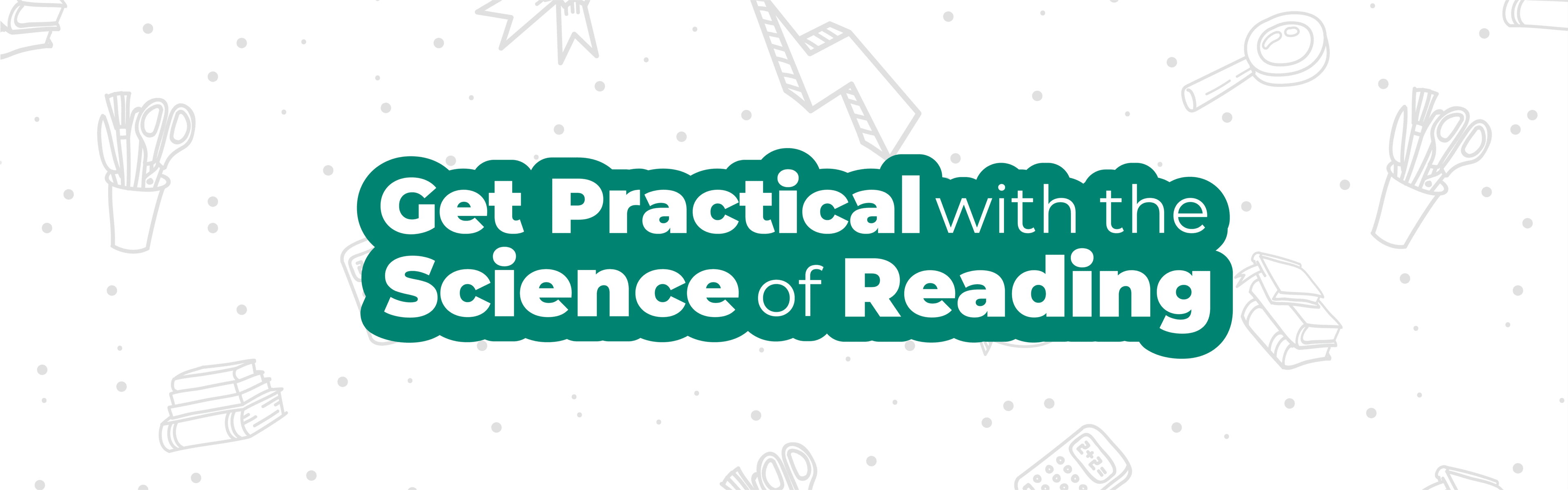 get practical with the science of reading